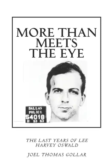 More Than Meets the Eye: The Last Years of Lee Harvey Oswald - Paperback