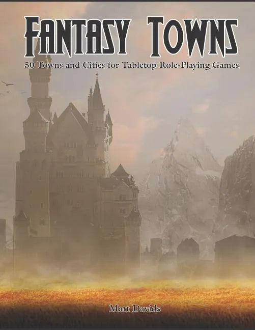 Fantasy Towns: 50 Towns and Cities for Fantasy Tabletop Role-Playing Games - Paperback