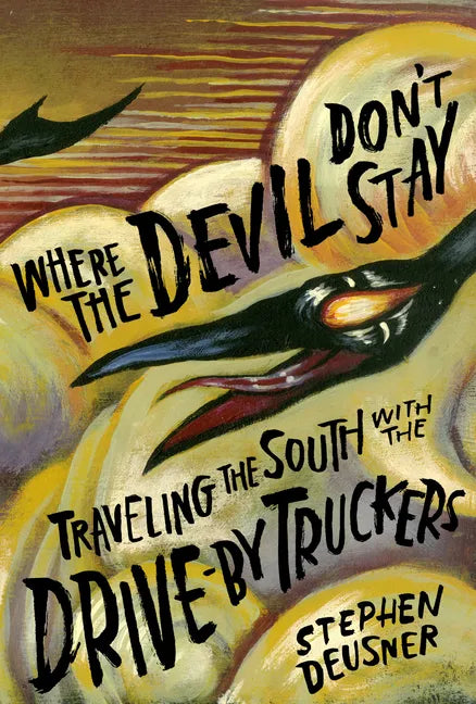 Where the Devil Don't Stay: Traveling the South with the Drive-By Truckers - Hardcover