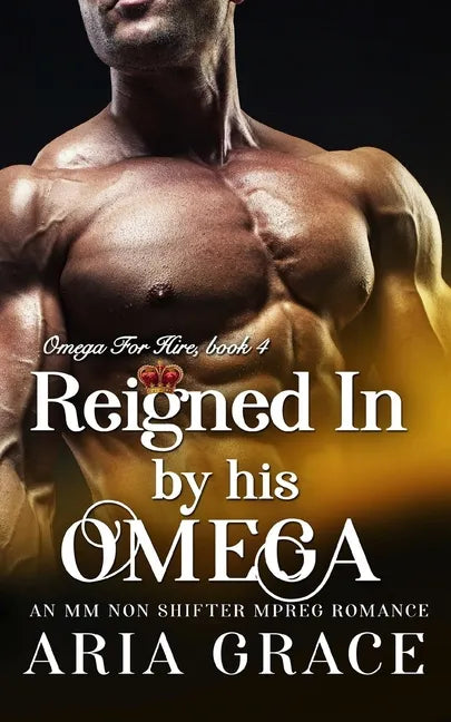 Reigned In By His Omega: M/M Non Shifter MPreg Romance - Paperback