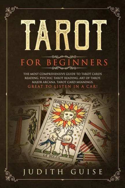 Tarot for Beginners: The Most Comprehensive Guide to Tarot Cards Reading, Psychic Tarot Reading, Art of Tarot, Major Arcana, Tarot Card Mea - Paperback