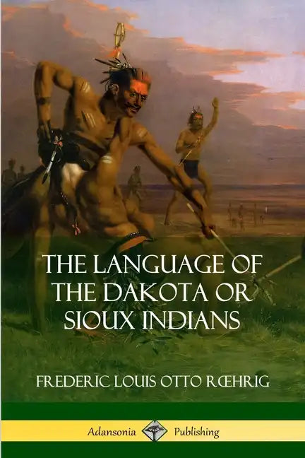 The Language of the Dakota or Sioux Indians - Paperback