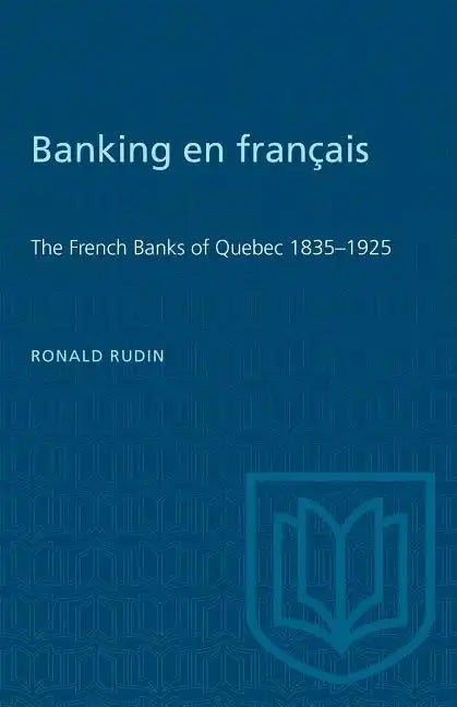 Banking en francais: The French Banks of Quebec 1835-1925 - Paperback
