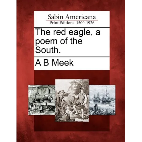 The Red Eagle, a Poem of the South. - Paperback