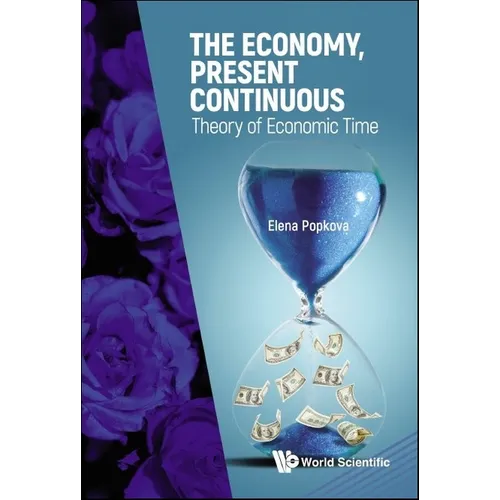 The Economy, Present Continuous: Theory of Economic Time - Hardcover