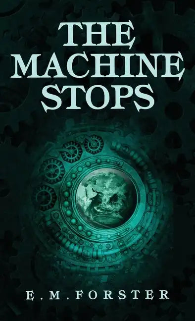 The Machine Stops - Hardcover