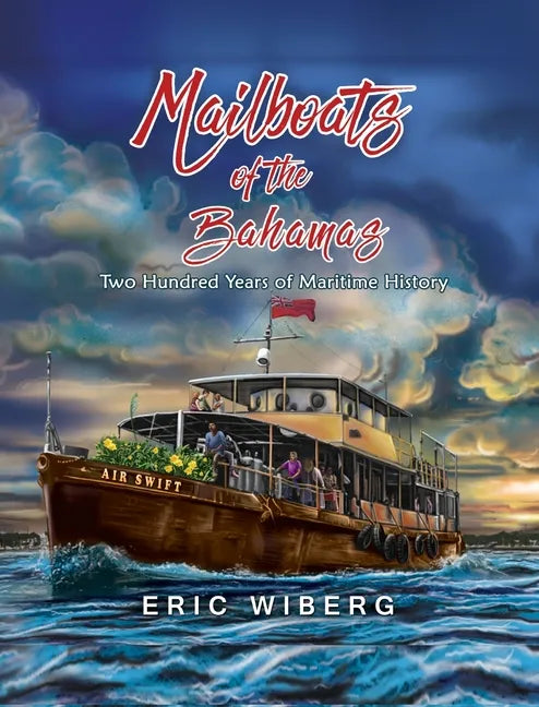 Mailboats of the Bahamas: 200 Years of Maritime History - Hardcover