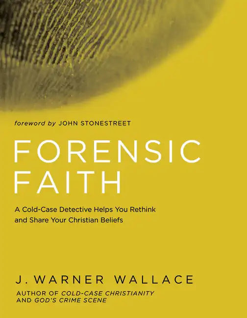 Forensic Faith: A Homicide Detective Makes the Case for a More Reasonable, Evidential Christian Faith - Paperback