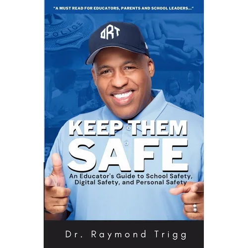 Keep Them Safe: An Educator's Guide to School Safety, Digital Safety, and Personal Safety - Paperback