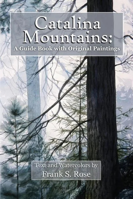 Catalina Mountains: A Guide Book with Original Watercolors - Paperback