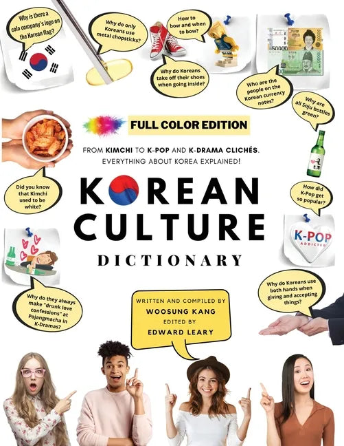[FULL COLOR] KOREAN CULTURE DICTIONARY - From Kimchi To K-Pop and K-Drama Clichés. Everything About Korea Explained! - Paperback