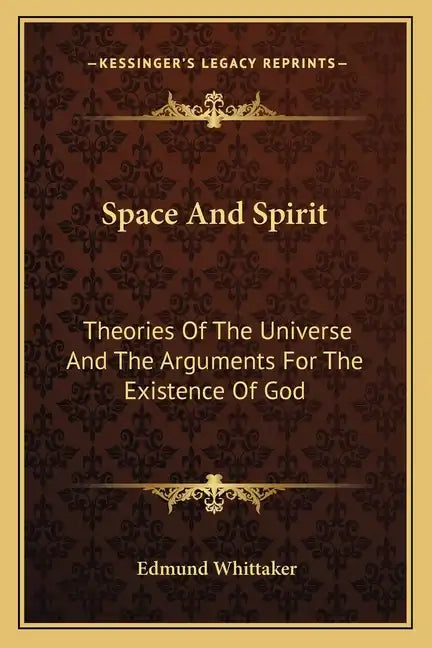 Space and Spirit: Theories of the Universe and the Arguments for the Existence of God - Paperback