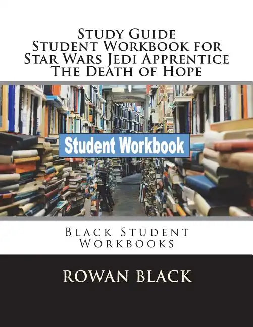 Study Guide Student Workbook for Star Wars Jedi Apprentice The Death of Hope: Black Student Workbooks - Paperback