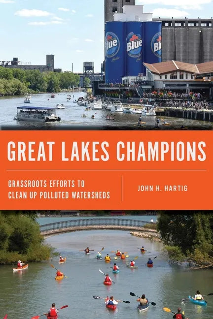 Great Lakes Champions: Grassroots Efforts to Clean Up Polluted Watersheds - Paperback