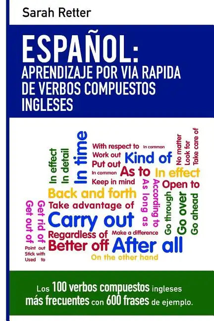 Espanol: Aprendizaje por Via Rapida con Verbos Compuestos Ingleses: Las 100 verbos compuestos ingleses más frecuentes con 600 frases de ejemplo. - Paperback