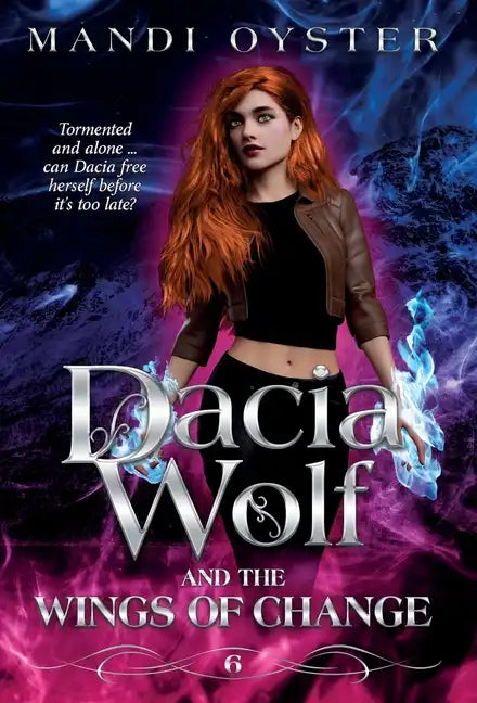 Dacia Wolf & the Wings of Change: A magical, dark paranormal fantasy novel - Hardcover