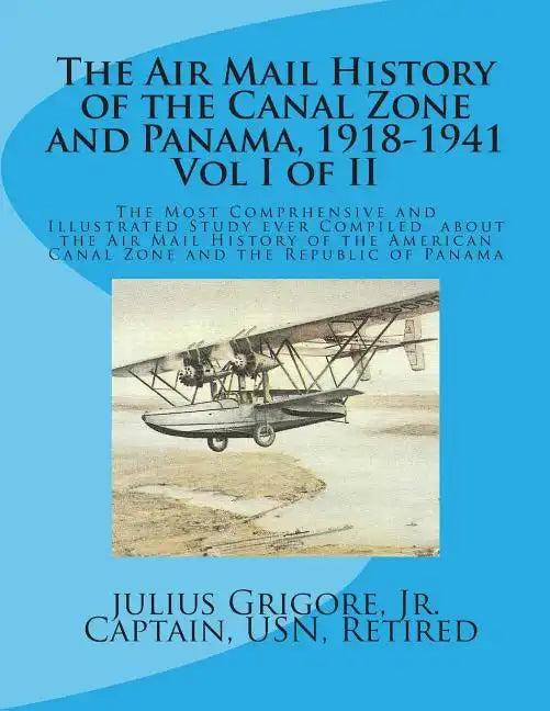 The Air Mail History of the Canal Zone and Panama, 1918-1941 - Paperback