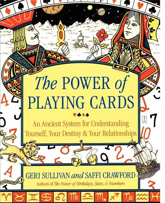 The Power of Playing Cards: An Ancient System for Understanding Yourself, Your Destiny, & Your Relationships - Paperback