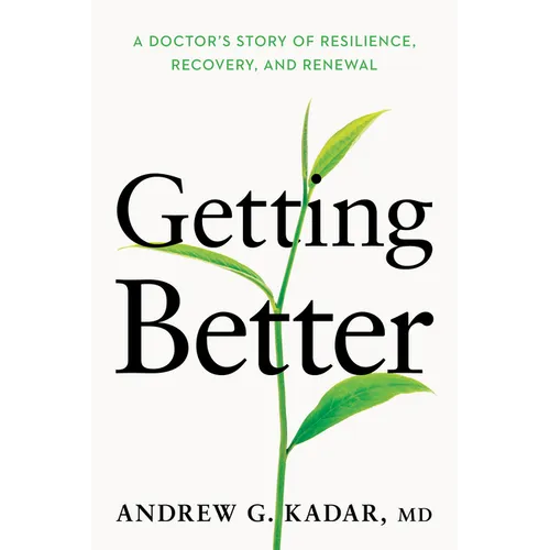 Getting Better: A Doctor's Story of Resilience, Recovery, and Renewal - Hardcover