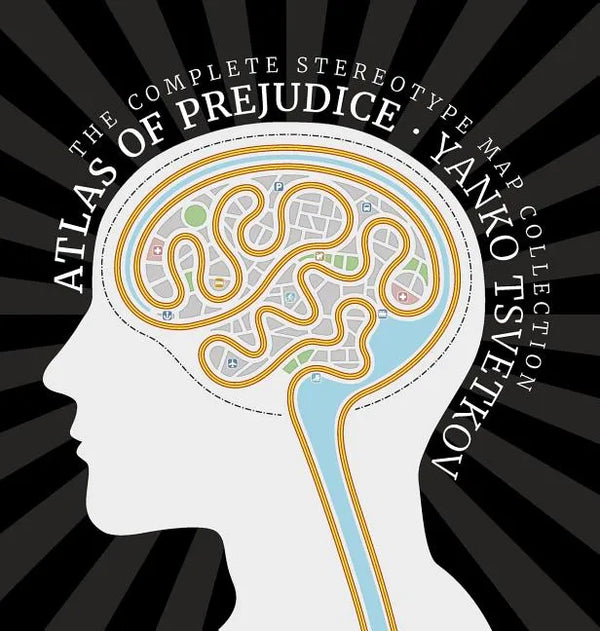 Atlas of Prejudice: The Complete Stereotype Map Collection - Hardcover