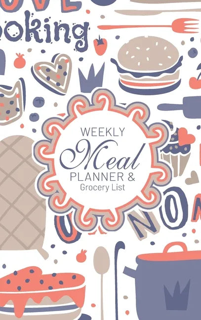 Weekly Meal Planner And Grocery List: Hardcover Book Family Food Menu Prep Journal With Sorted Grocery List - 52 Week 6 x 9 Hardbound Food Strategy No - Hardcover