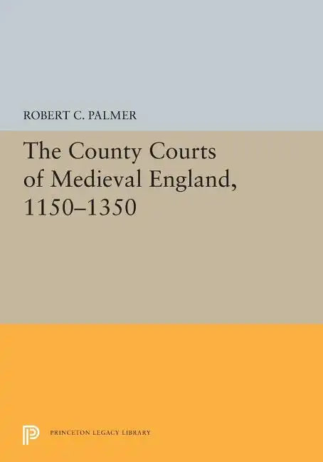 The County Courts of Medieval England, 1150-1350 - Paperback