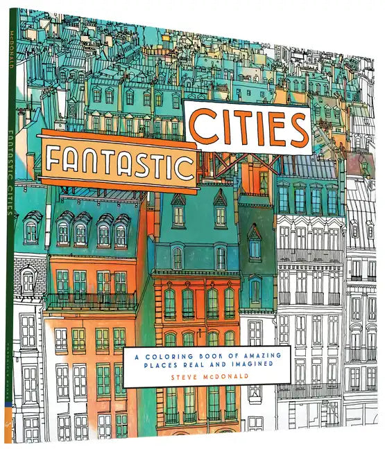 Fantastic Cities: A Coloring Book of Amazing Places Real and Imagined - Paperback