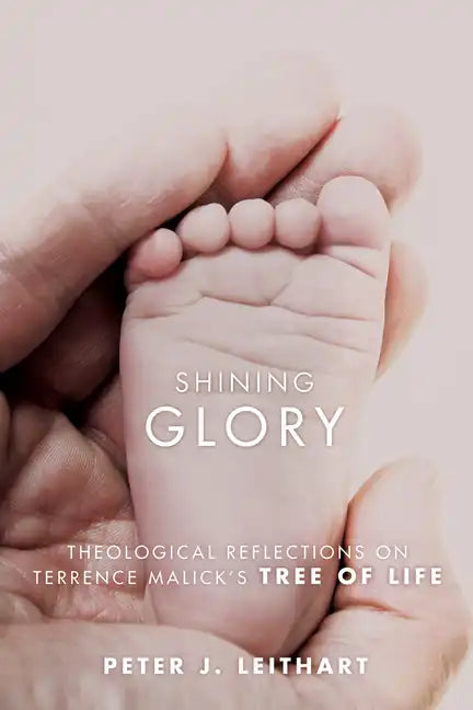 Shining Glory: Theological Reflections on Terrence Malick's Tree of Life - Hardcover