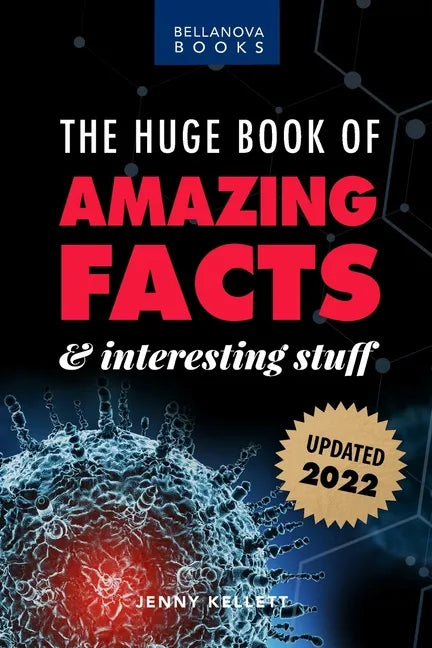The Huge Book of Amazing Facts and Interesting Stuff 2022: Mind-Blowing Trivia Facts on Science, Music, History + More for Curious Minds - Paperback