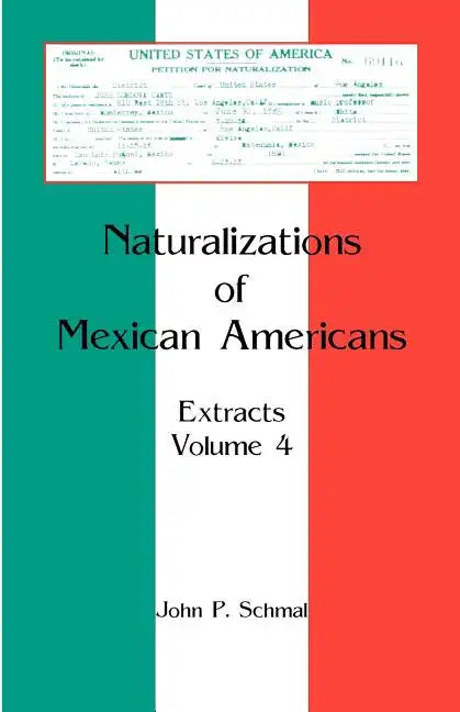 Naturalizations of Mexican Americans: Extracts, Volume 4 - Paperback
