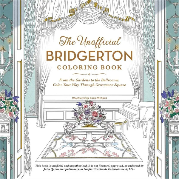 The Unofficial Bridgerton Coloring Book: From the Gardens to the Ballrooms, Color Your Way Through Grosvenor Square - Paperback