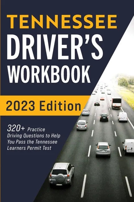 Tennessee Driver's Workbook: 320+ Practice Driving Questions to Help You Pass the Tennessee Learner's Permit Test - Paperback