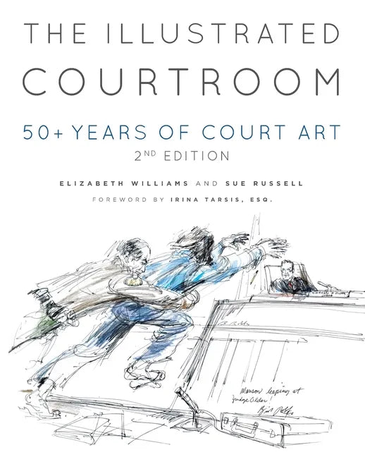 The Illustrated Courtroom: 50+ Years of Court Art - Paperback