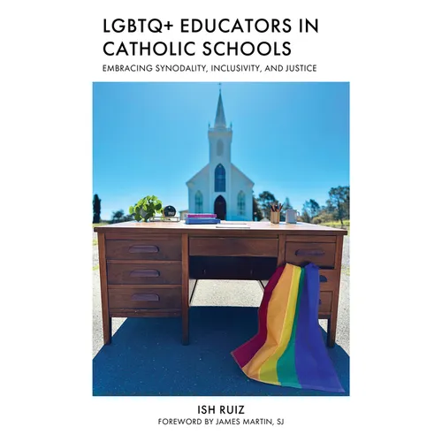 LGBTQ+ Educators in Catholic Schools: Embracing Synodality, Inclusivity, and Justice - Paperback