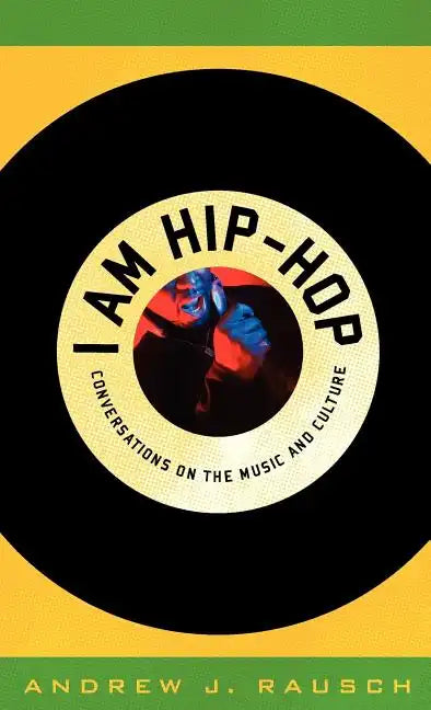 I Am Hip-Hop: Conversations on the Music and Culture - Hardcover