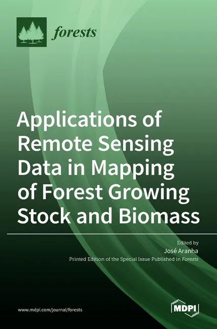 Applications of Remote Sensing Data in Mapping of Forest Growing Stock and Biomass - Hardcover