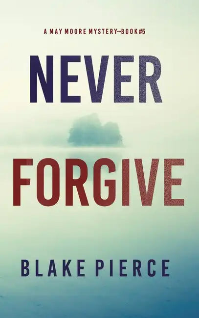 Never Forgive (A May Moore Suspense Thriller-Book 5) - Hardcover