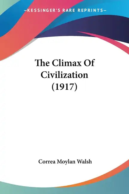 The Climax Of Civilization (1917) - Paperback