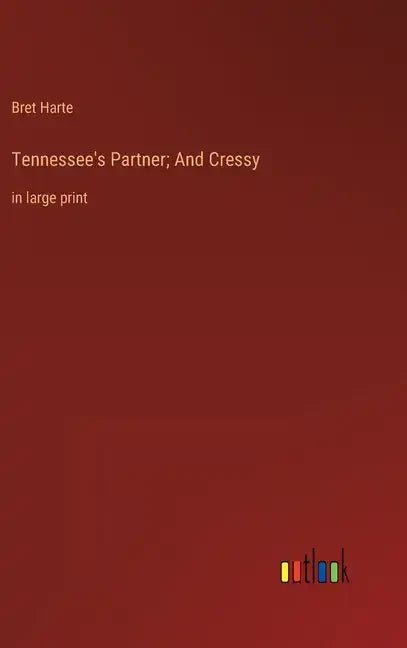 Tennessee's Partner; And Cressy: in large print - Hardcover