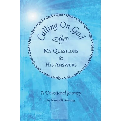 Calling on God: My Questions & His Answers - Paperback