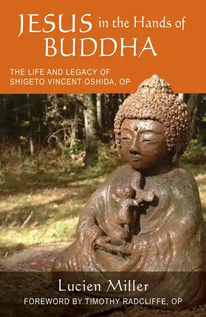 Jesus in the Hands of Buddha: The Life and Legacy of Shigeto Vincent Oshida, Op - Paperback
