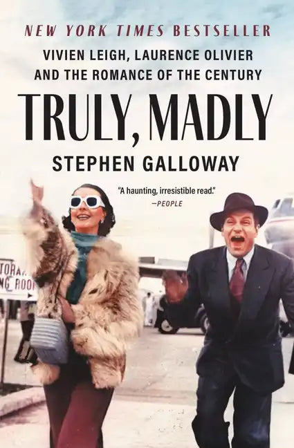 Truly, Madly: Vivien Leigh, Laurence Olivier, and the Romance of the Century - Paperback