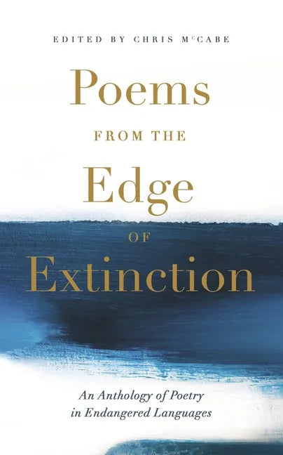 Poems from the Edge of Extinction: The Beautiful New Treasury of Poetry in Endangered Languages, in Association with the National Poetry Library - Paperback