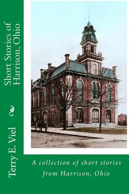 Short Stories of Harrison, Ohio: Remembering times gone by in Harrison, Ohio - Paperback