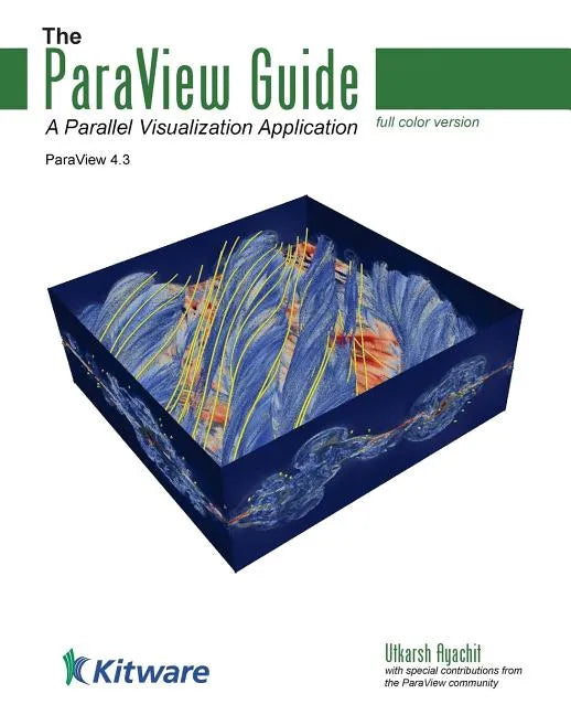 The ParaView Guide (Full Color Version): A Parallel Visualization Application - Paperback