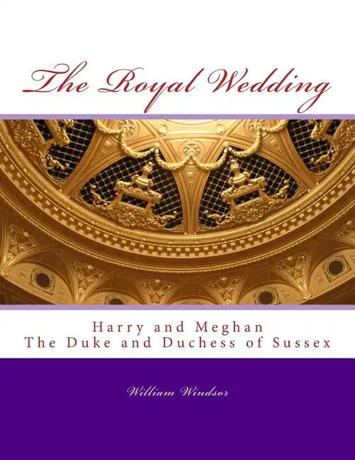 The Royal Wedding: Harry and Meghan, The Duke and Duchess of Sussex - Paperback