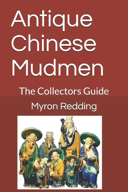 Antique Chinese Mudmen: The Collectors Guide - Paperback