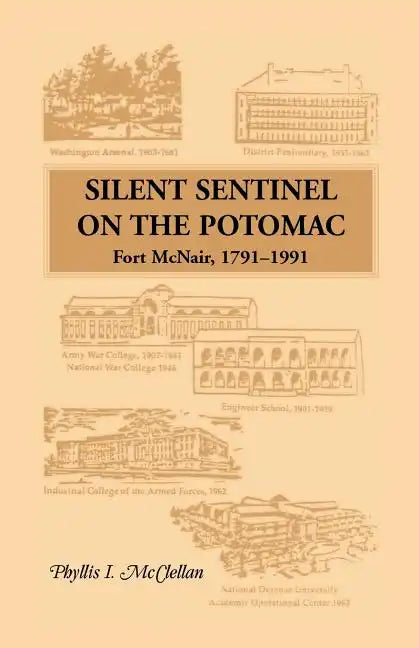 Silent Sentinel on the Potomac: Fort McNair, 1791-1991 - Paperback