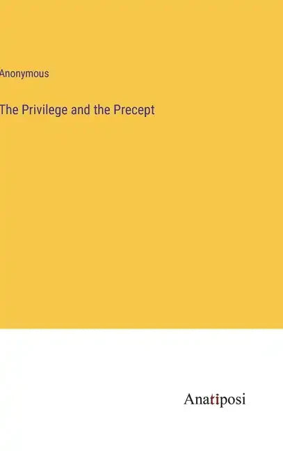The Privilege and the Precept - Hardcover