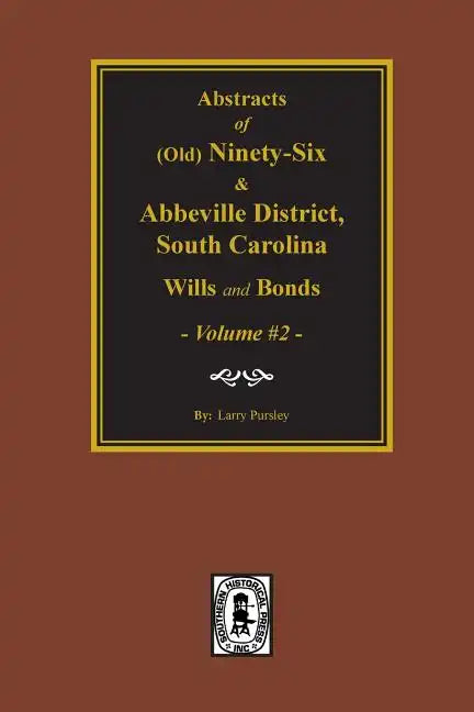 (Old) Ninety-Six and Abbeville District, South Carolina Wills and Bonds, Vol. #2. - Paperback